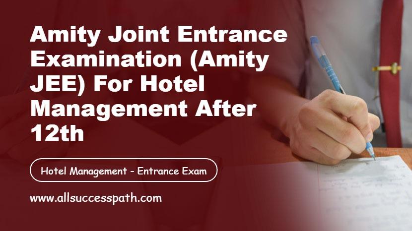 Amity Joint Entrance Examination for Hotel Management After 12th