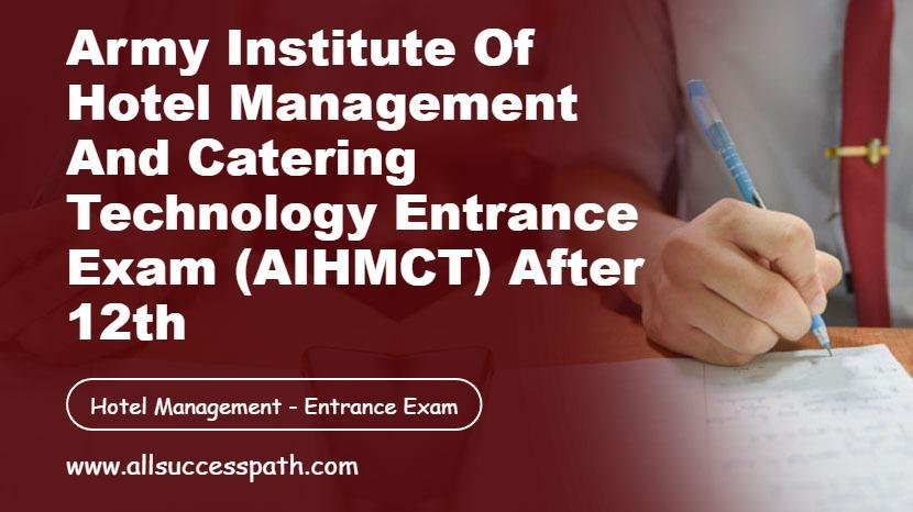 Army Institute of Hotel Management and Catering Technology Entrance Exam After 12th