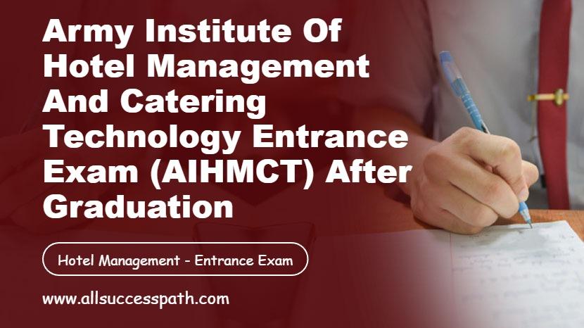 Army Institute of Hotel Management and Catering Technology Entrance Exam After Graduation