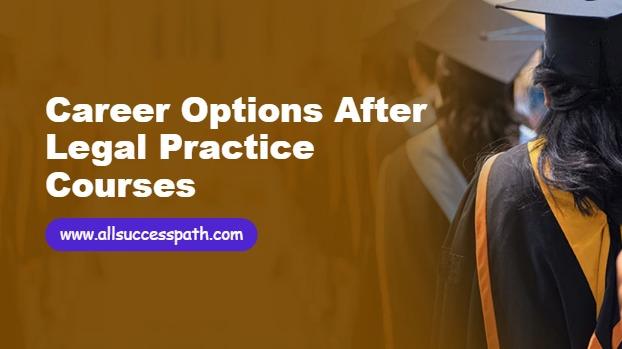 Career Options After Legal Practice Courses