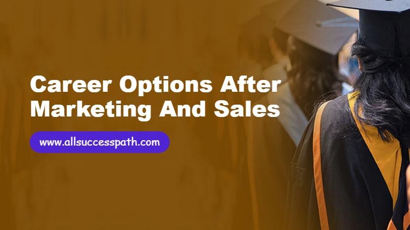 Career Options After Marketing and Sales