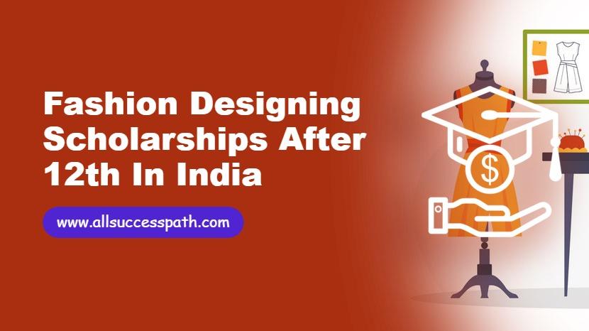Fashion Designing Scholarships After 12th in India