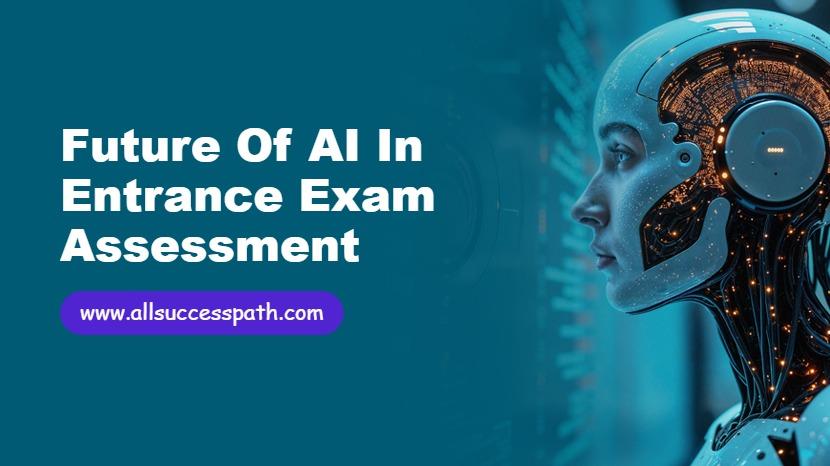 Future of AI in Entrance Exam Assessment