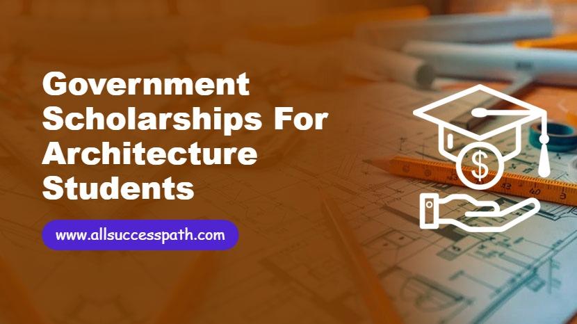 Government Scholarships for Architecture Students