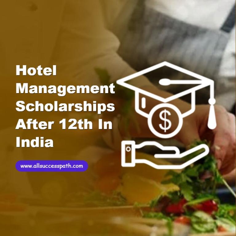Hotel Management Scholarships After 12th in India