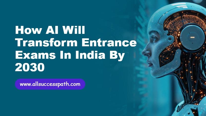 How AI Will Transform Entrance Exams in India by 2030