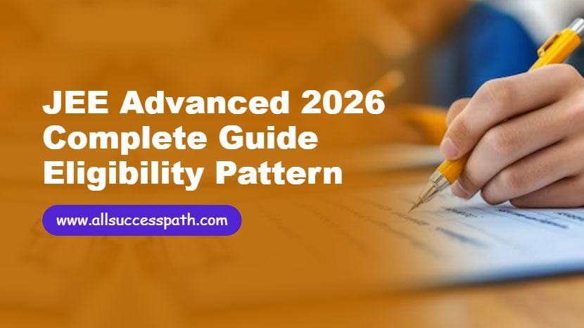 JEE Advanced Complete Guide Eligibility Pattern