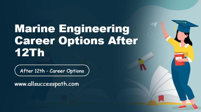 Marine Engineering Career Options After 12Th