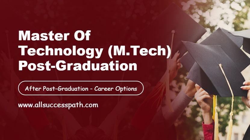 Master of Technology M-Tech Post-Graduation