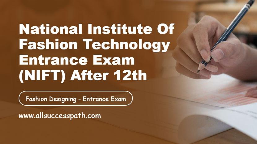National Institute of Fashion Technology Entrance Exam After 12th