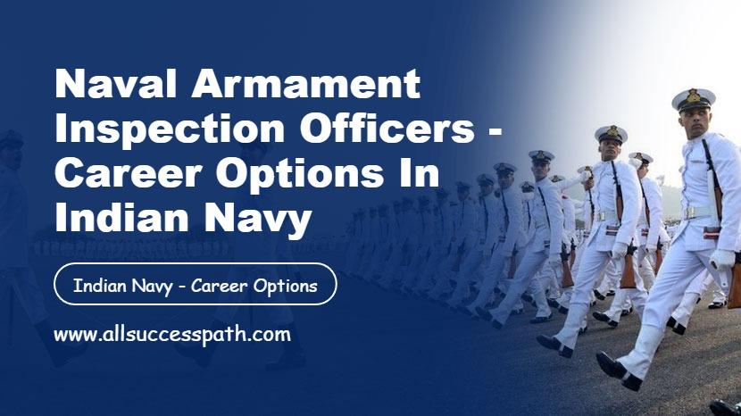 Naval Armament Inspection Officers Career Options in Indian Navy