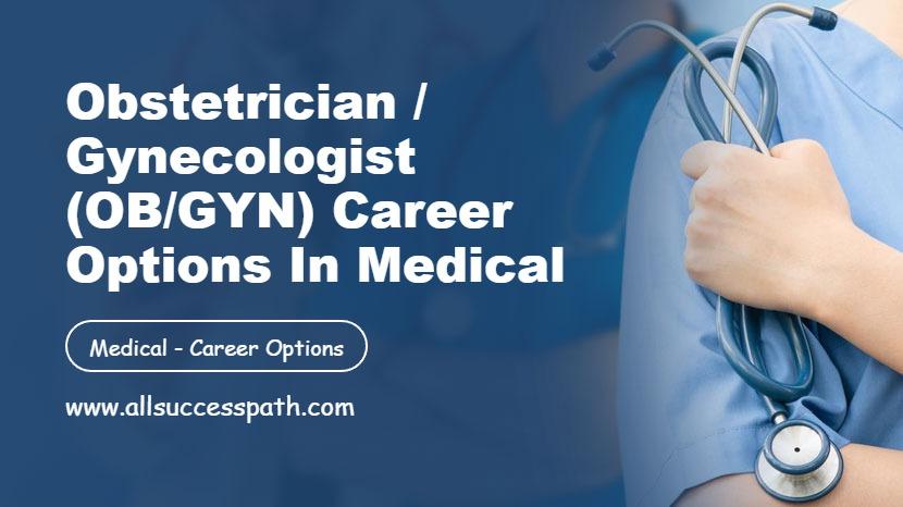 Obstetrician Gynecologist Career Options in Medical