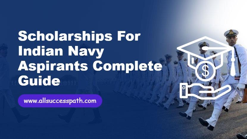 Scholarships for Indian Navy Aspirants Complete Guide