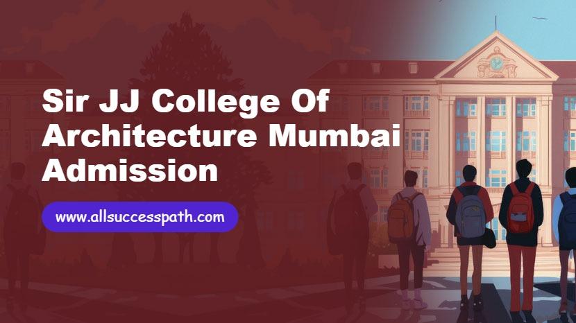 Sir JJ College of Architecture Mumbai Admission