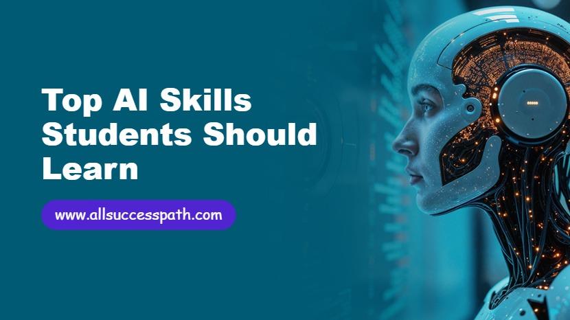 Top AI Skills Students Should Learn