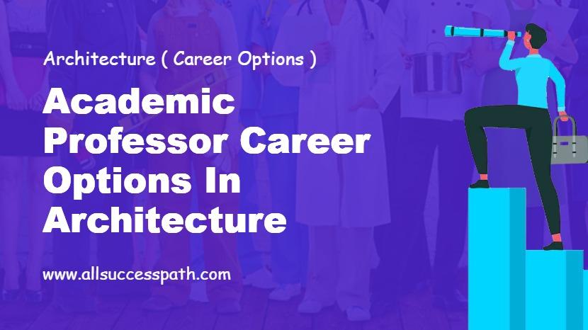 Academic Professor Career Options in Architecture
