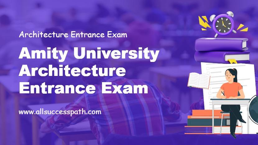 Amity University Architecture Entrance Exam