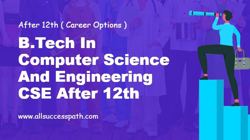 B.Tech in Computer Science and Engineering CSE After 12th