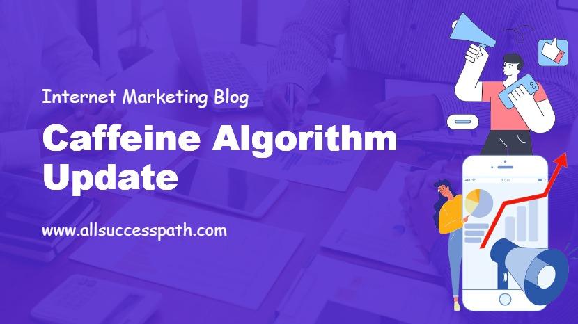 Caffeine Algorithm Update