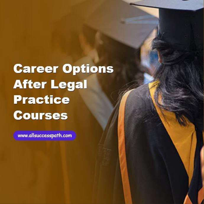 Career Options After Legal Practice Courses