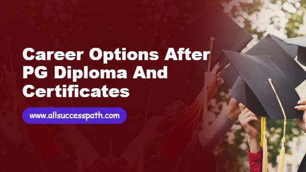 Career Options After PG Diploma and Certificates