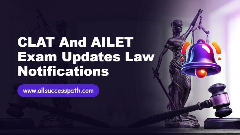 CLAT and AILET Exam Updates Law Notifications