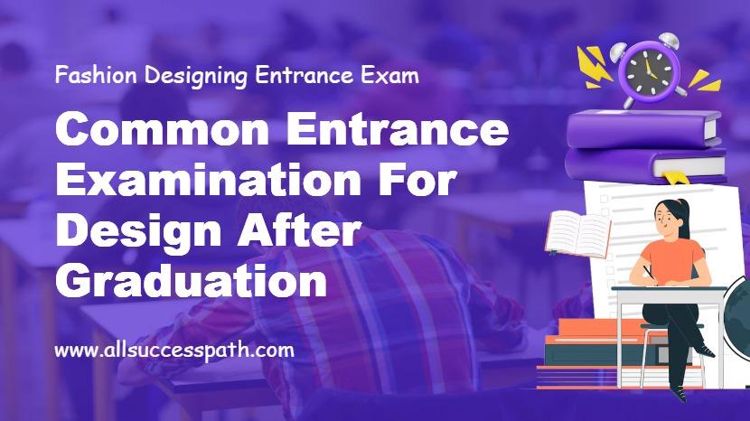 Common Entrance Examination for Design After Graduation
