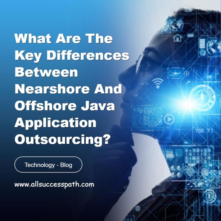 What Are the Key Differences Between Nearshore and Offshore Java Application Outsourcing?