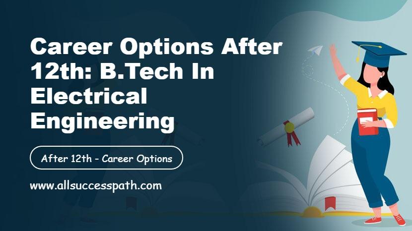 Career Options After 12th: B.Tech in Electrical Engineering