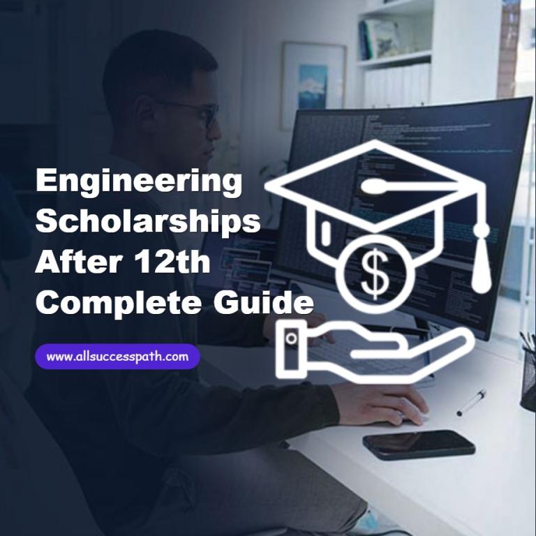 Engineering Scholarships After 12th Complete Guide