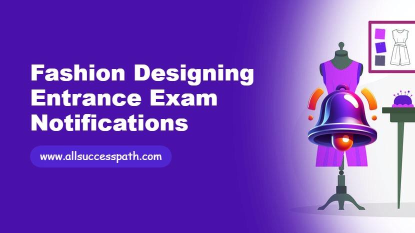 Fashion Designing Entrance Exam Notifications