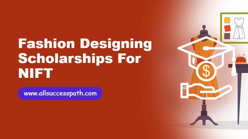 Fashion Designing Scholarships for NIFT