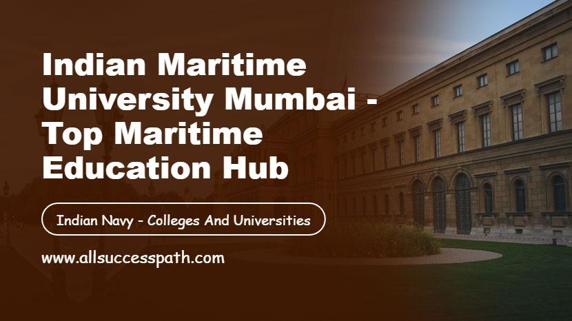 Indian Maritime University Mumbai - Top Maritime Education Hub