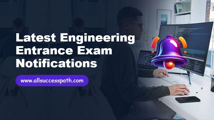 Latest Engineering Entrance Exam Notifications