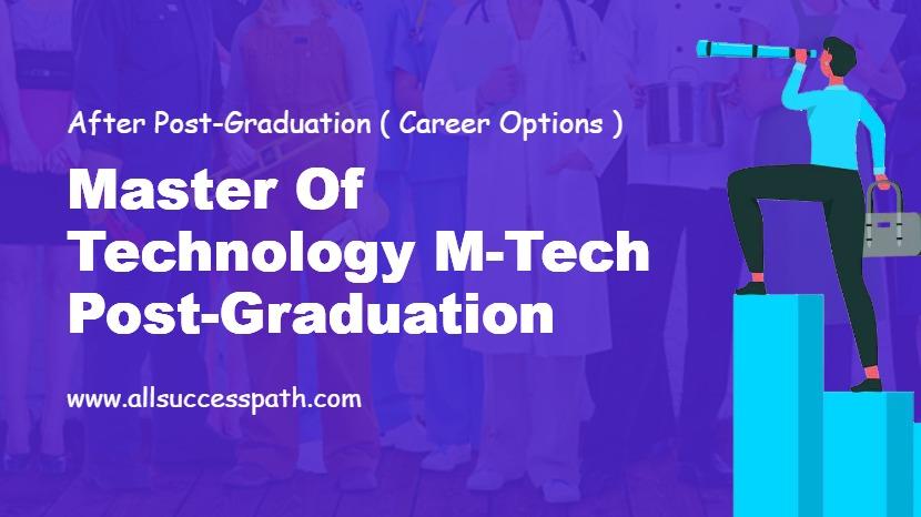 Master of Technology M-Tech Post-Graduation