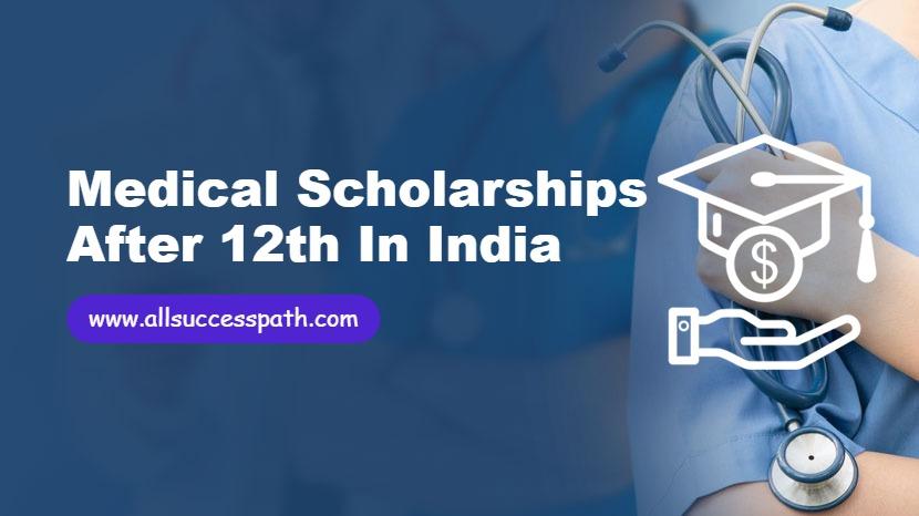 Medical Scholarships After 12th in India