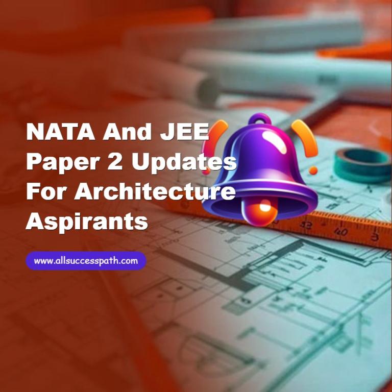 NATA and JEE Paper 2 Updates for Architecture Aspirants