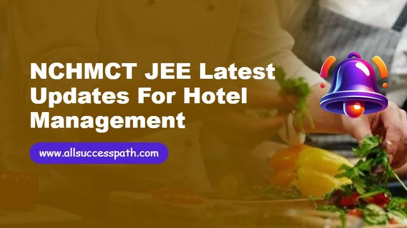 NCHMCT JEE Latest Updates for Hotel Management
