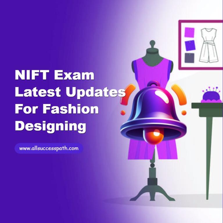 NIFT Exam Latest Updates for Fashion Designing