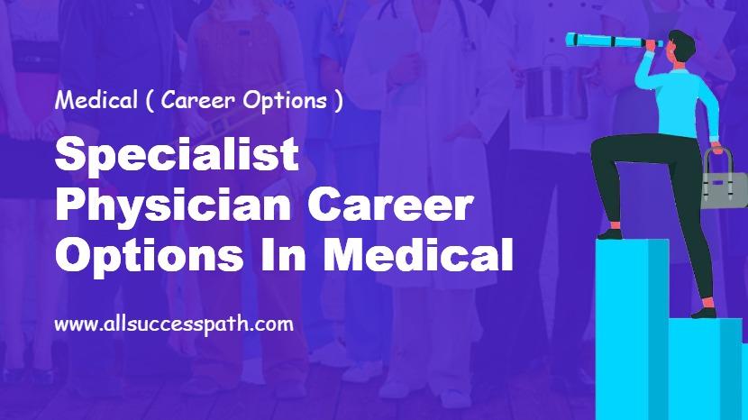 Specialist Physician Career in Medical