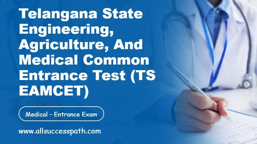 Telangana State Engineering, Agriculture, and Medical Common Entrance Test (TS EAMCET)